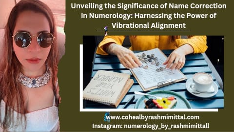 “Unveiling the Significance of Name Correction in Numerology: Harnessing the Power of Vibrational Alignment”